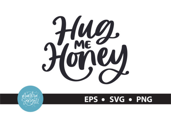 Hug Me Honey Quote SVG: A Designer’s Review